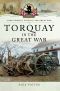 [Your Towns and Cities in the Great War 01] • Torquay in the Great War